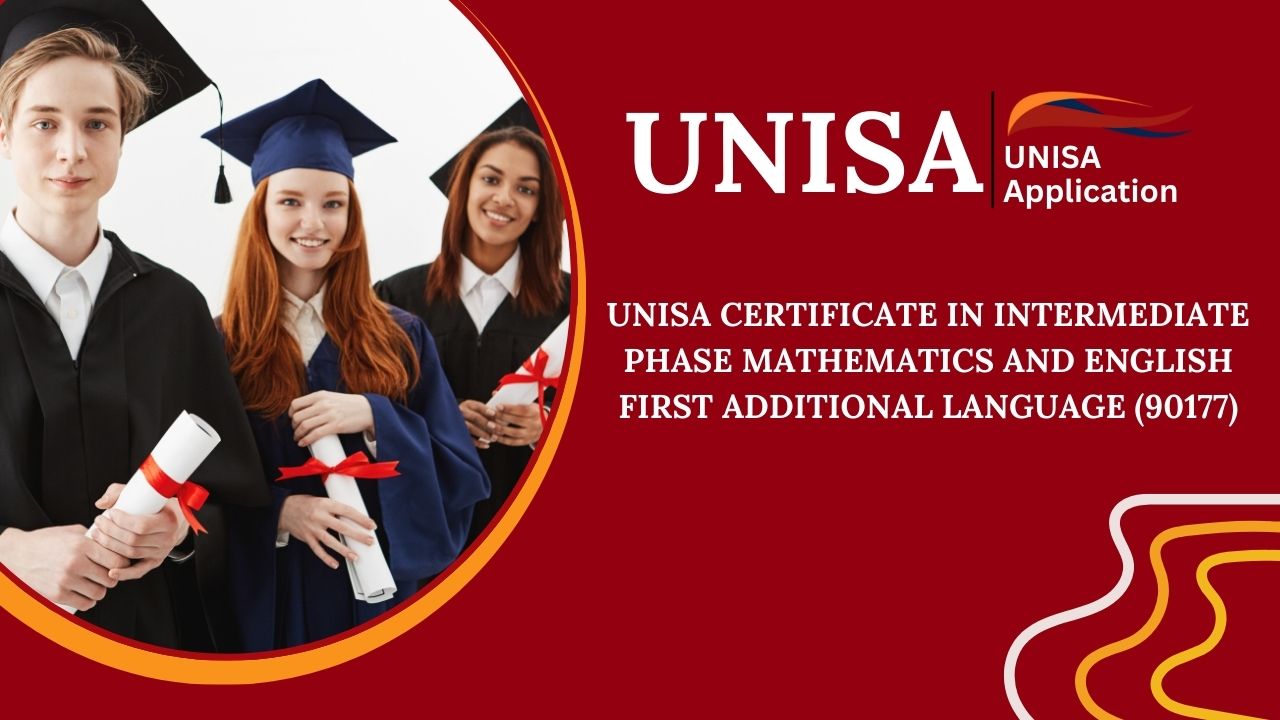 UNISA Certificate in Intermediate Phase Mathematics and English First Additional Language (90177)