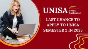 Last Chance to Apply to UNISA Semester 2 in 2025